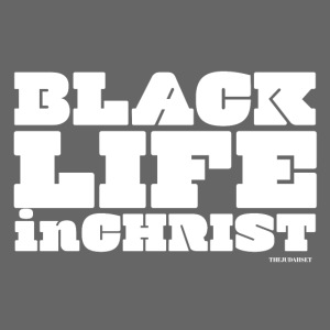 Black Life in Christ