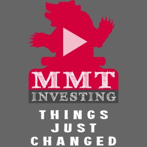 MMT Investing - Things Just Changed