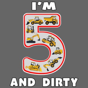Five Year Old I'm 5 and Dirty Kids Fun Machinery.