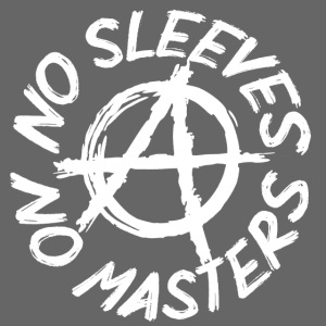 NO SLEEVES NO MASTERS