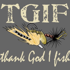 TGIF - Thank God I Fish