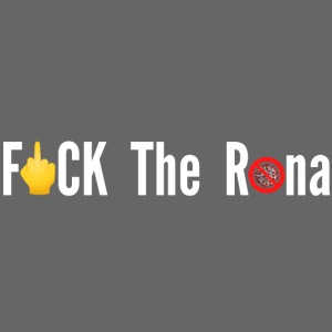 F*CK The Rona (White Letters Version)