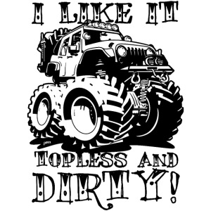 I Like it Topless and Dirty!