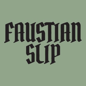 Faustian Slip