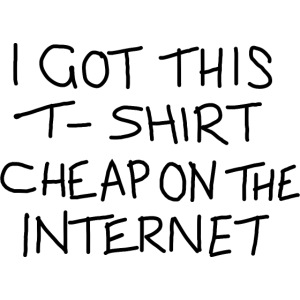 Cheap Internet Funny Statement Slogan