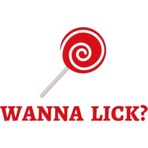 WANNA LICK... My Lollipop