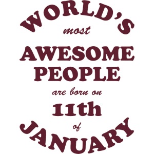 Most Awesome People are born on 11th of January