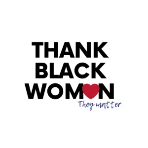 Thank Black Women they matter