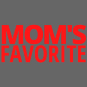 MOM'S FAVORITE (in red letters)