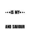 Jesus is my Lord and Saviour