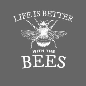 Life Is Better With The Bees Honeybee Life Shirt