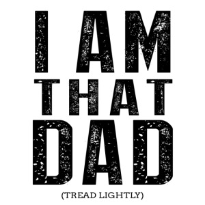 I Am THAT DAD | Black Type