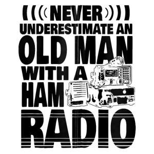 Never Underestimate an Old Man with a Ham Radio
