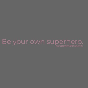 Be Your Own Superhero- Pink