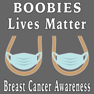 BOOBIES Lives Matter Breast Cancer Awareness 2021.