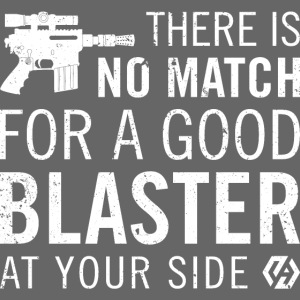 There's no match for a good blaster