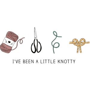 I've Been A Little Knotty