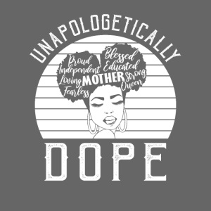 Unapologetically Dope Women African American