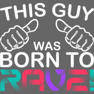 This Guy.. Born To Rave!
