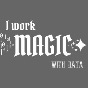I Work Magic with Data (dark)