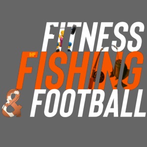 Fitness, Fishing & Football