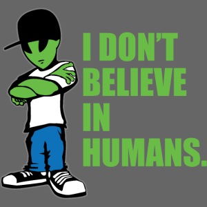 I Don't Believe In Humans UFO Alien Funny Cartoon