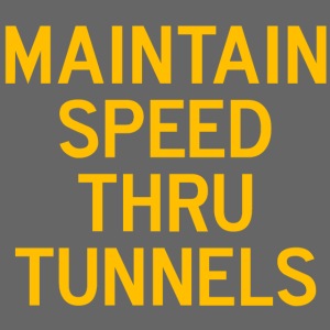 Maintain Speed Thru Tunnels (Gold)