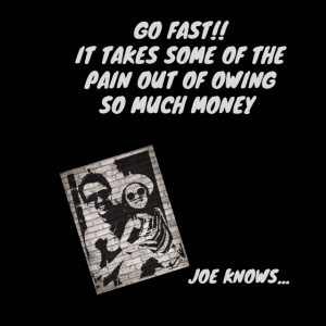 JOE KNOWS- Go fast!
