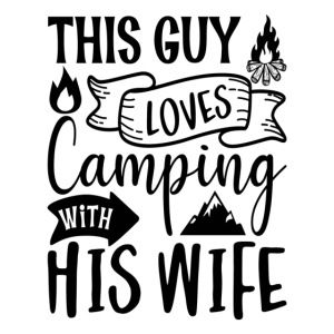 This Guy Loves Camping With His Wife Funny Camping