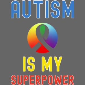 AUTISM Is My Superpower, Autism Awareness Rainbow