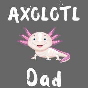 AXOLOTL DAD - Cute Smiling Pink Axolotl