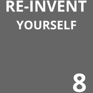 RE-INVENT YOURSELF 8