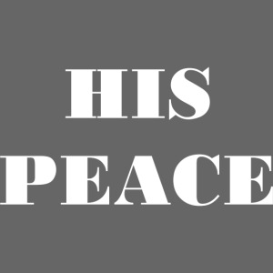 HIS PEACE (WHITE PRINT)
