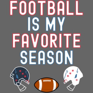 FOOTBALL Is My Favorite Season (Gridiron Football)