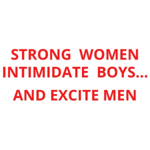 Strong Women Intimidate Boys and Excite Men (red)