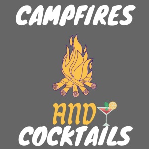 Campfires And Cocktails For Camping Lovers