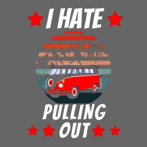 I Hate Pulling Out Familly Road Trip Retro Camping