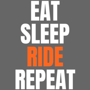 EAT SLEEP RIDE REPEAT (White, Orange, Black)