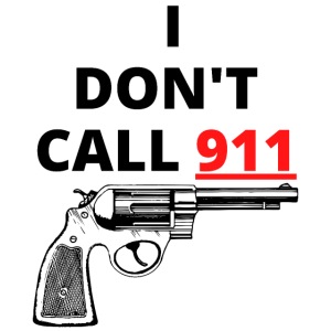 I Don't Call 911 (gun) Red & Black