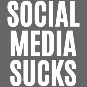SOCIAL MEDIA SUCKS