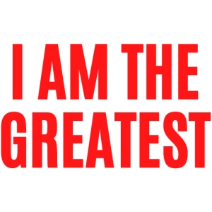 I AM THE GREATEST (in red letters)