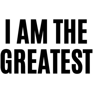 I AM THE GREATEST (in black letters)