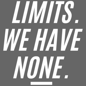 Limits We Have None - Entrepreneur
