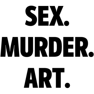 Sex Murder Art (in black letters version)