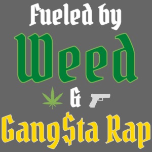 Fueled by Weed & Gangsta Rap (Green & Gold)