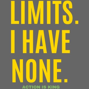LIMITS I HAVE NONE Action Is King (Gold & Green)