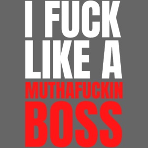 I Fuck Like A Muthafuckin Boss (White and Red)