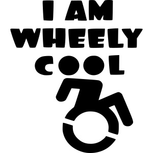 I am wheely cool. for real wheelchair users *