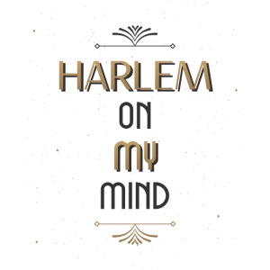 Harlem On My Mind