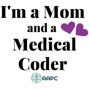 I'm a Mom and a Medical Coder AAPC